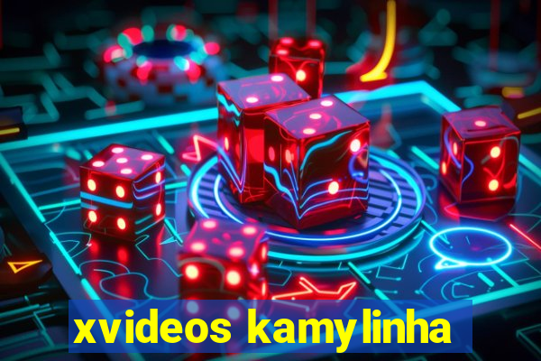 xvideos kamylinha